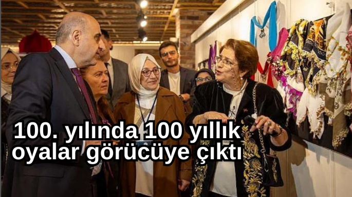 100. yılında 100 yıllık oyalar görücüye çıktı