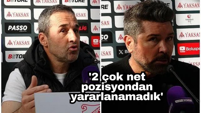 '2 çok net pozisyondan yararlanamadık'