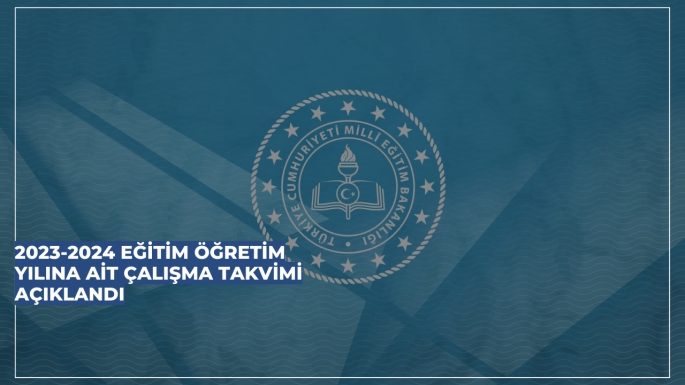 2023-2024 EĞİTİM ÖĞRETİM YILINA AİT ÇALIŞMA TAKVİMİ AÇIKLANDI