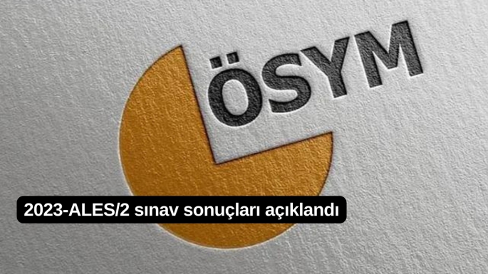 2023-ALES/2 sınav sonuçları açıklandı