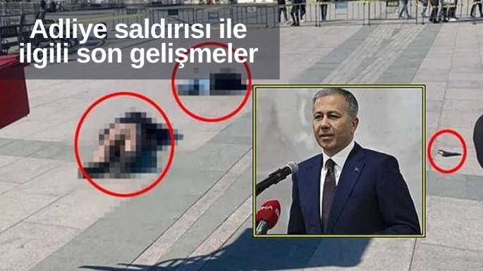 Adliye saldırısı ile ilgili son gelişmeler