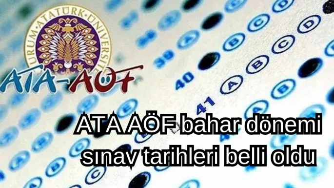 ATA AÖF bahar dönemi sınav tarihleri belli oldu