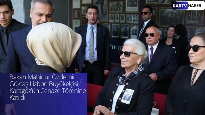 Bakan Mahinur Özdemir Göktaş Lizbon Büyükelçisi Karagöz’ün Cenaze Törenine Katıldı