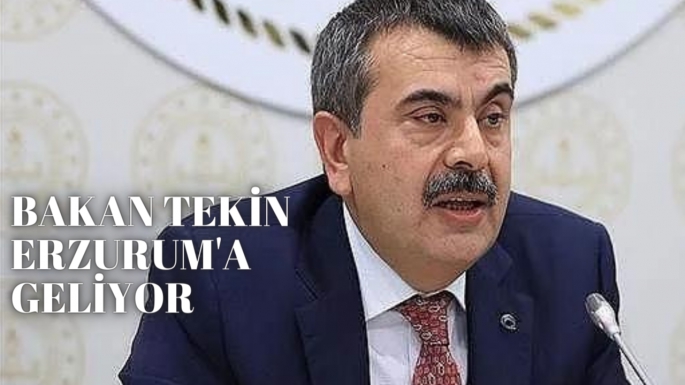 Bakan Tekin Erzurum'a geliyor
