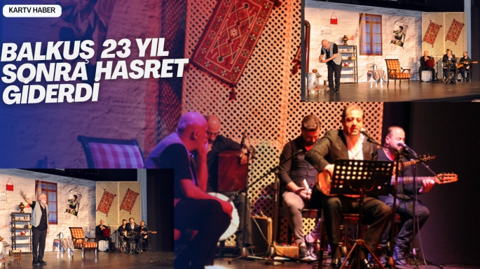 BALKUŞ 23 YIL SONRA HASRET GİDERDİ