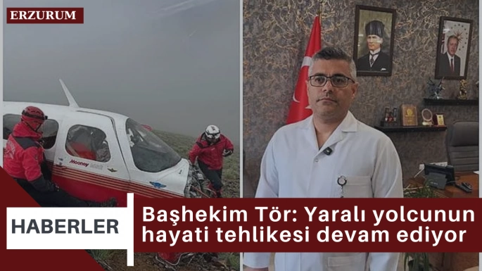 Başhekim Tör: Yaralı yolcunun hayati tehlikesi devam ediyor