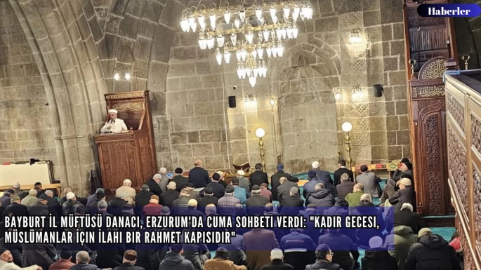 Bayburt İl Müftüsü Danacı, Erzurum'da Cuma Sohbeti Verdi: 