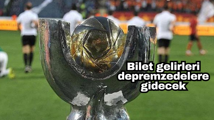 Bilet gelirleri depremzedelere gidecek