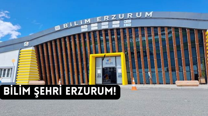 Bilim şehri Erzurum!