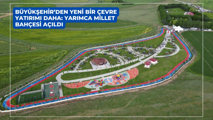 BÜYÜKŞEHİR’DEN YENİ BİR ÇEVRE YATIRIMI DAHA: YARIMCA MİLLET BAHÇESİ AÇILDI