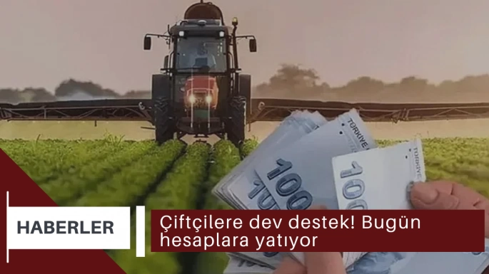 Çiftçilere dev destek! Bugün hesaplara yatıyor