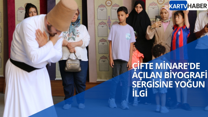 ÇİFTE MİNARE'DE AÇILAN BİYOGRAFİ SERGİSİNE YOĞUN İLGİ >>TIKLA İZLE <<