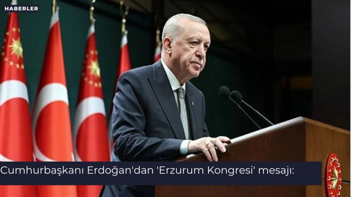 Cumhurbaşkanı Erdoğan'dan 'Erzurum Kongresi' mesajı: