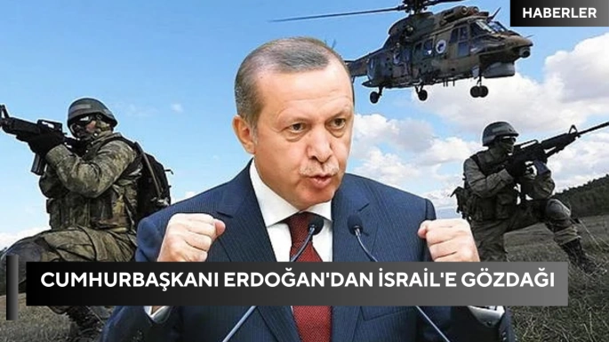 Cumhurbaşkanı Erdoğan'dan İsrail'e gözdağı