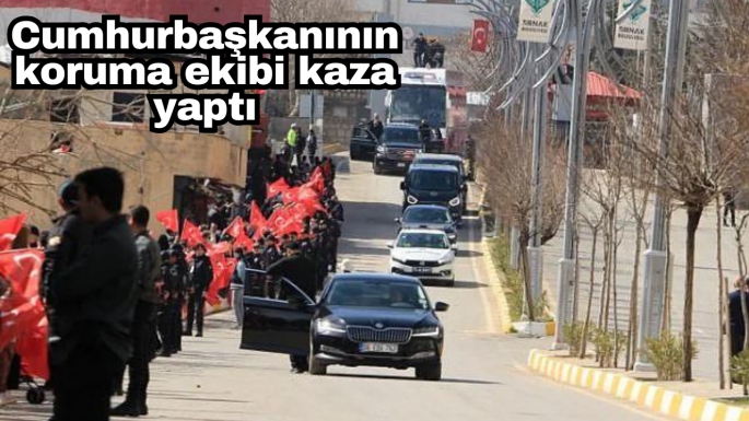 Cumhurbaşkanının koruma ekibi kaza yaptı