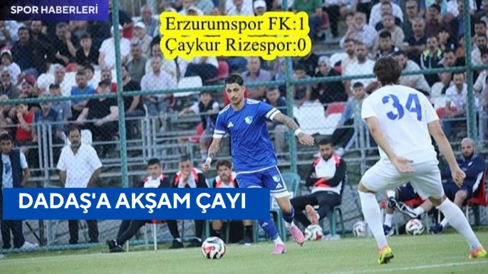 Dadaş'a akşam çayı
