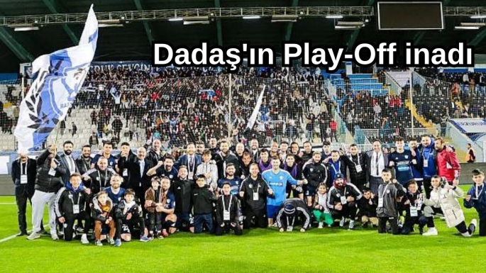 Dadaş'ın Play-Off inadı