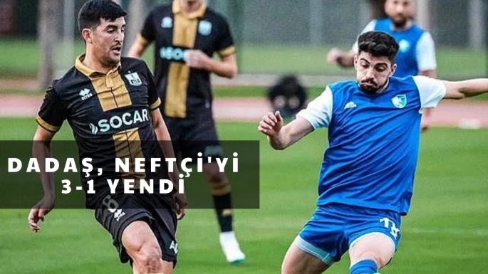 Dadaş, Neftçi'yi 3-1 yendi
