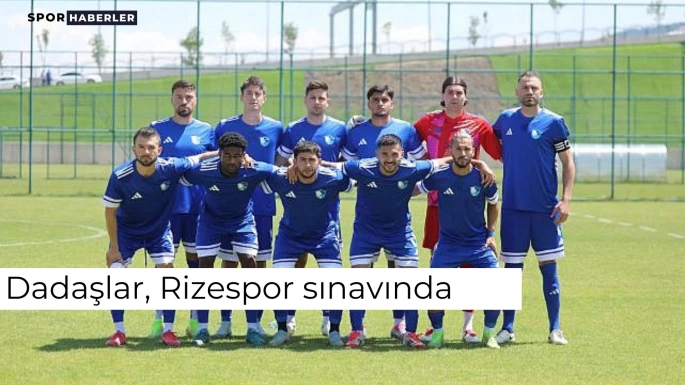 Dadaşlar, Rizespor sınavında