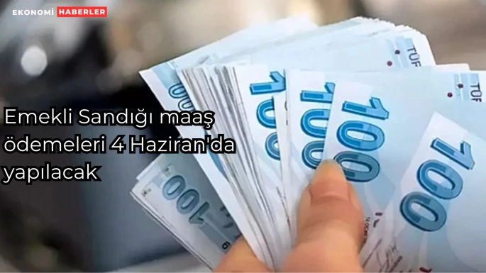 Emekli Sandığı maaş ödemeleri 4 Haziran'da yapılacak