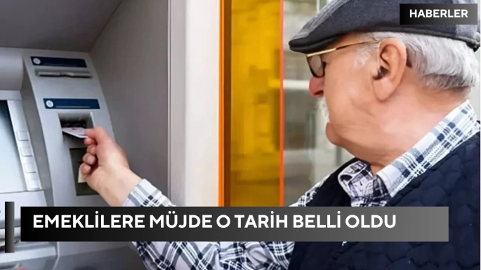 Emeklilere müjde o tarih belli oldu