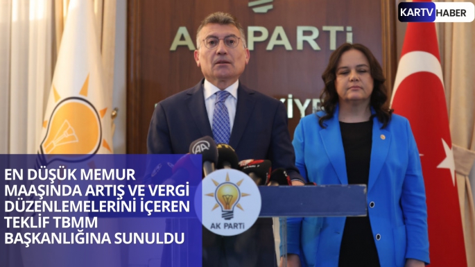 EN DÜŞÜK MEMUR MAAŞINDA ARTIŞ VE VERGİ DÜZENLEMELERİNİ İÇEREN TEKLİF TBMM BAŞKANLIĞINA SUNULDU