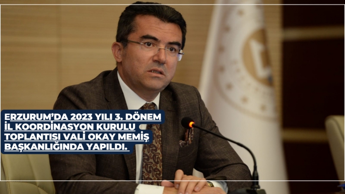 Erzurum’da 2023 yılı 3. Dönem İl Koordinasyon Kurulu Toplantısı Vali Okay Memiş başkanlığında yapıldı. 