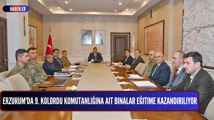 Erzurum'da 9. Kolordu Komutanlığına Ait Binalar Eğitime Kazandırılıyor