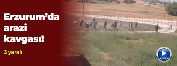 Erzurum'da arazi kavgası: 3 yaralı