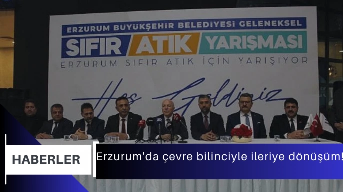 Erzurum'da çevre bilinciyle ileriye dönüşüm!