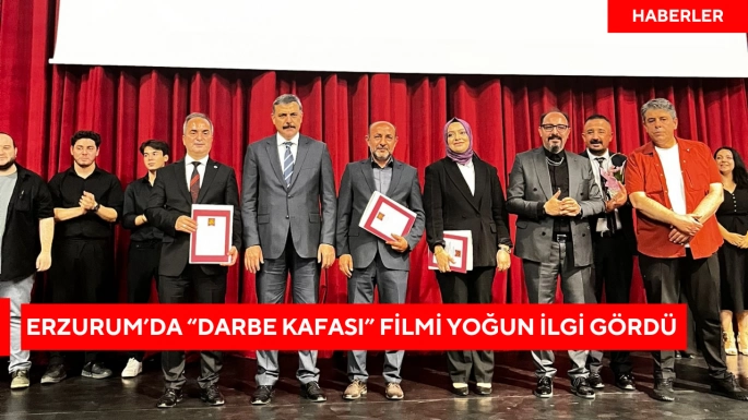 Erzurum’da “Darbe Kafası” Filmi Yoğun İlgi Gördü