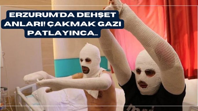 Erzurum'da dehşet anları! Çakmak gazı patlayınca...