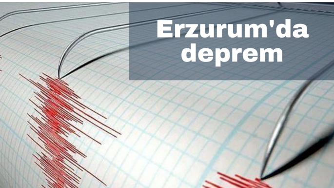 Erzurum'da deprem