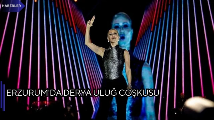 Erzurum'da Derya Uluğ coşkusu
