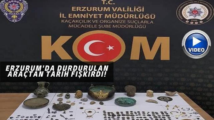 Erzurum'da durdurulan araçtan tarih fışkırdı!