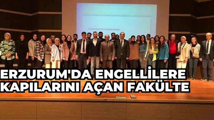 Erzurum'da engellilere kapılarını açan fakülte   