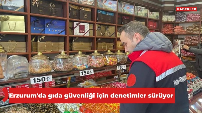 Erzurum'da gıda güvenliği için denetimler sürüyor