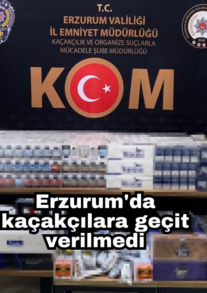 Erzurum'da kaçakçılara geçit verilmedi