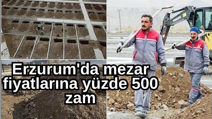 Erzurum'da mezar fiyatlarına yüzde 500 zam