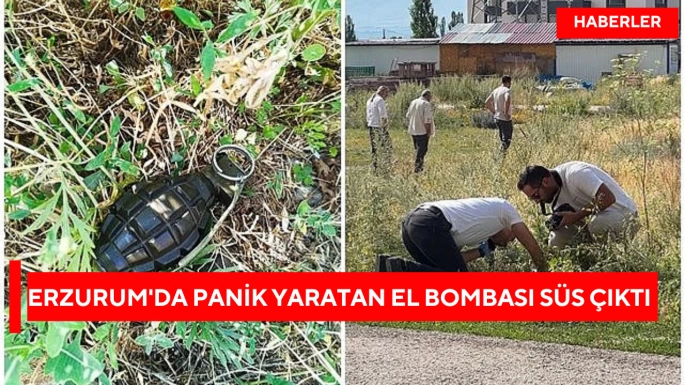 Erzurum'da panik yaratan el bombası süs çıktı