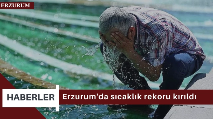 Erzurum'da sıcaklık rekoru kırıldı