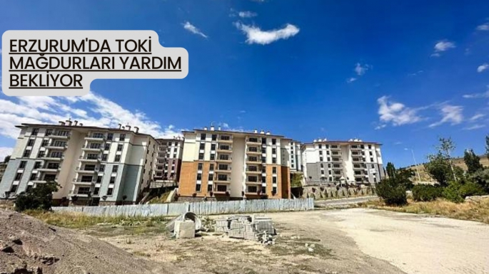 Erzurum'da TOKİ mağdurları yardım bekliyor