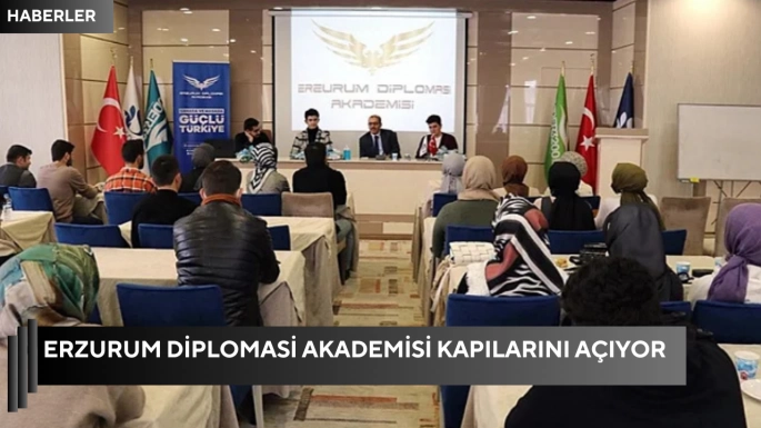 Erzurum Diplomasi Akademisi kapılarını açıyor
