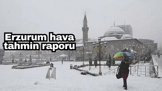 Erzurum hava tahmin raporu