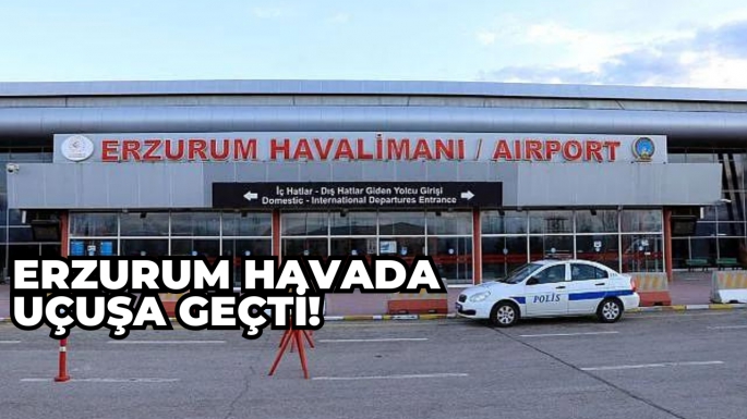 Erzurum havada uçuşa geçti!