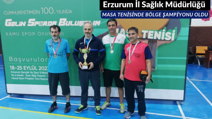 Erzurum İl Sağlık Müdürlüğü Masa Tenisin'de Bölge Şampiyonu Oldu