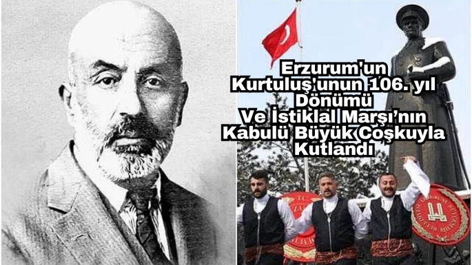 Erzurum'un Kurtuluş'unun 106. yıl Dönümü Ve İstiklal Marşı’nın Kabulü Büyük Coşkuyla Kutlandı