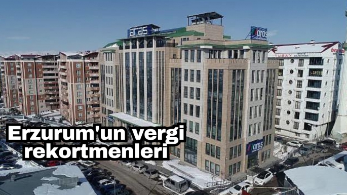 Erzurum'un vergi rekortmenleri