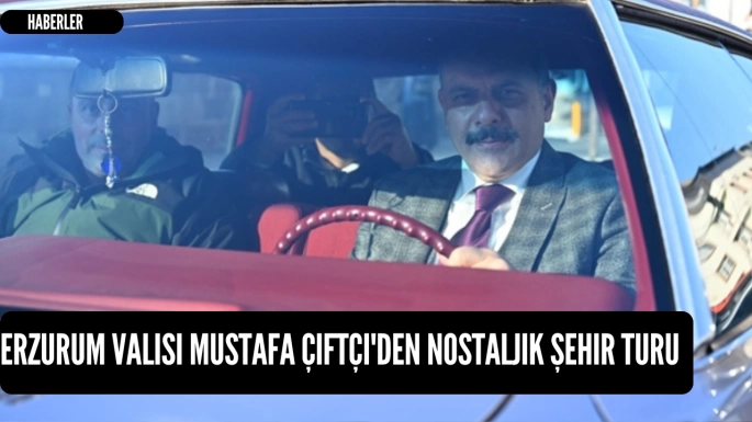 Erzurum Valisi Mustafa Çiftçi'den Nostaljik Şehir Turu