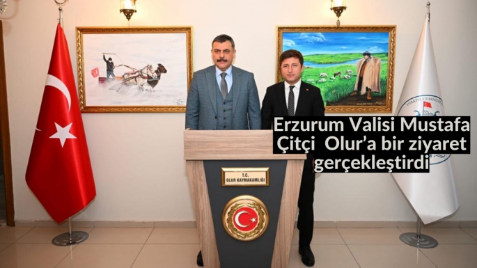 Erzurum Valisi Mustafa Çitçi  Olur’a bir ziyaret gerçekleştirdi